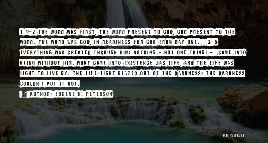 Eugene H. Peterson Quotes: 1 1-2 The Word Was First, The Word Present To God, God Present To The Word. The Word Was God,