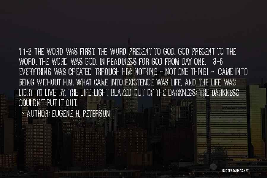 Eugene H. Peterson Quotes: 1 1-2 The Word Was First, The Word Present To God, God Present To The Word. The Word Was God,