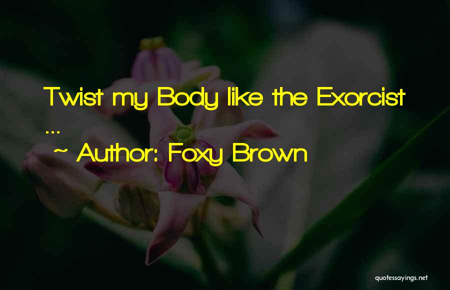 Foxy Brown Quotes: Twist My Body Like The Exorcist ...