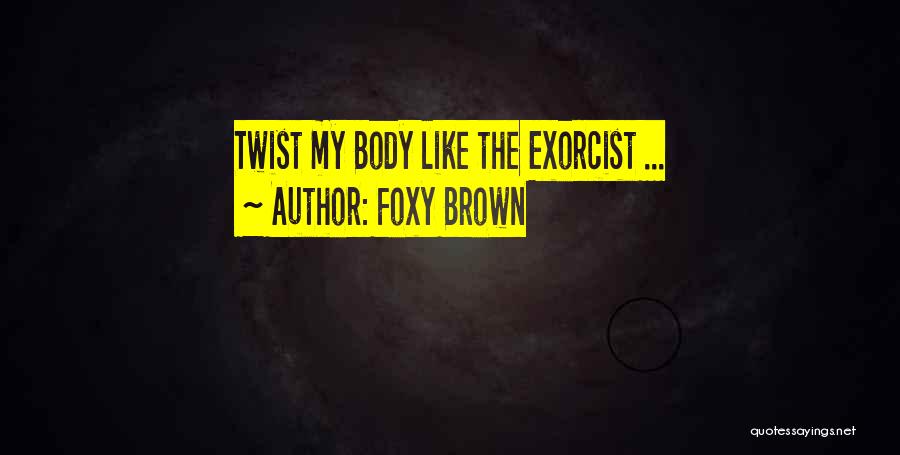 Foxy Brown Quotes: Twist My Body Like The Exorcist ...