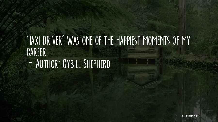 Cybill Shepherd Quotes: 'taxi Driver' Was One Of The Happiest Moments Of My Career.