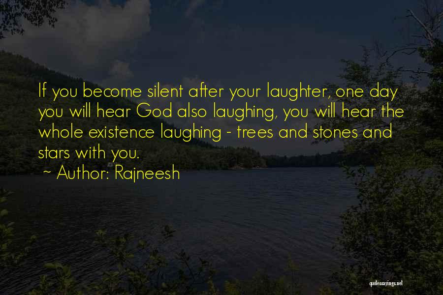 Rajneesh Quotes: If You Become Silent After Your Laughter, One Day You Will Hear God Also Laughing, You Will Hear The Whole
