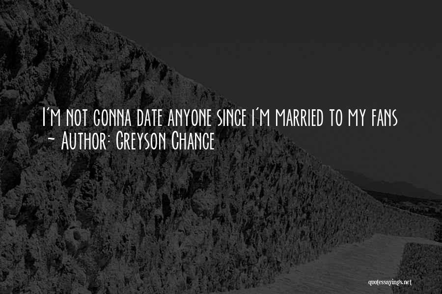 Greyson Chance Quotes: I'm Not Gonna Date Anyone Since I'm Married To My Fans