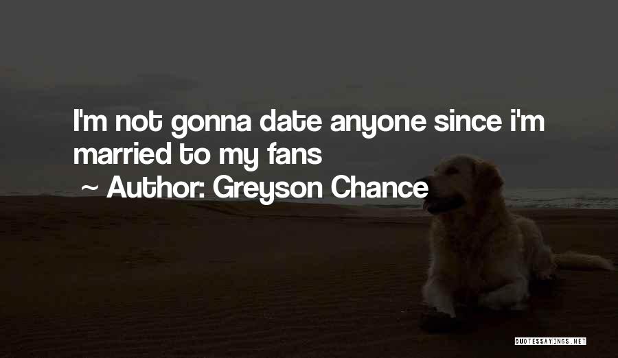 Greyson Chance Quotes: I'm Not Gonna Date Anyone Since I'm Married To My Fans