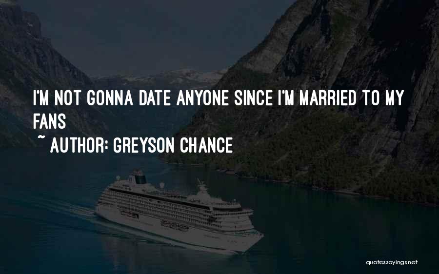 Greyson Chance Quotes: I'm Not Gonna Date Anyone Since I'm Married To My Fans