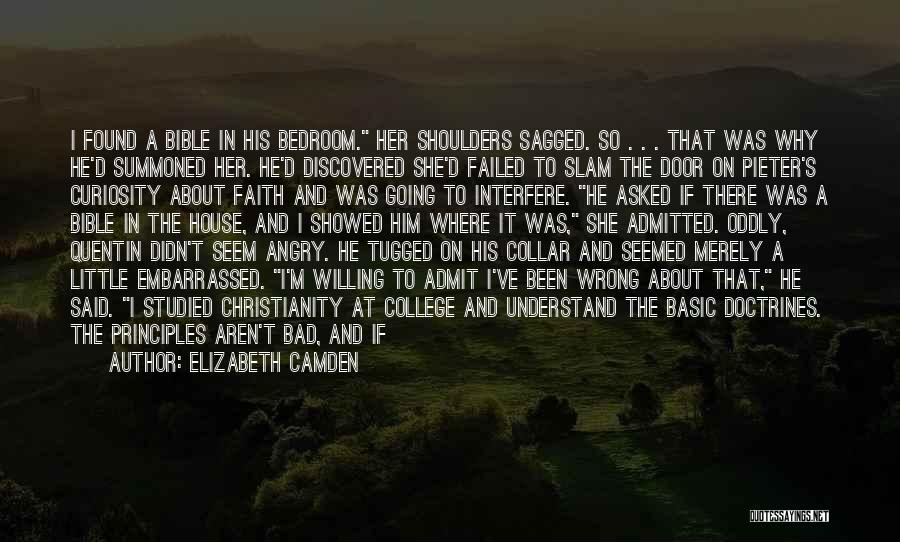 Elizabeth Camden Quotes: I Found A Bible In His Bedroom. Her Shoulders Sagged. So . . . That Was Why He'd Summoned Her.