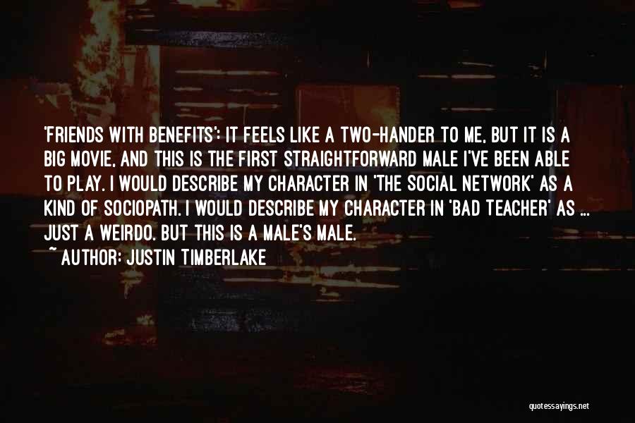 Justin Timberlake Quotes: 'friends With Benefits': It Feels Like A Two-hander To Me, But It Is A Big Movie, And This Is The