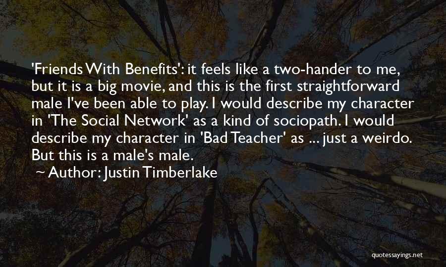 Justin Timberlake Quotes: 'friends With Benefits': It Feels Like A Two-hander To Me, But It Is A Big Movie, And This Is The