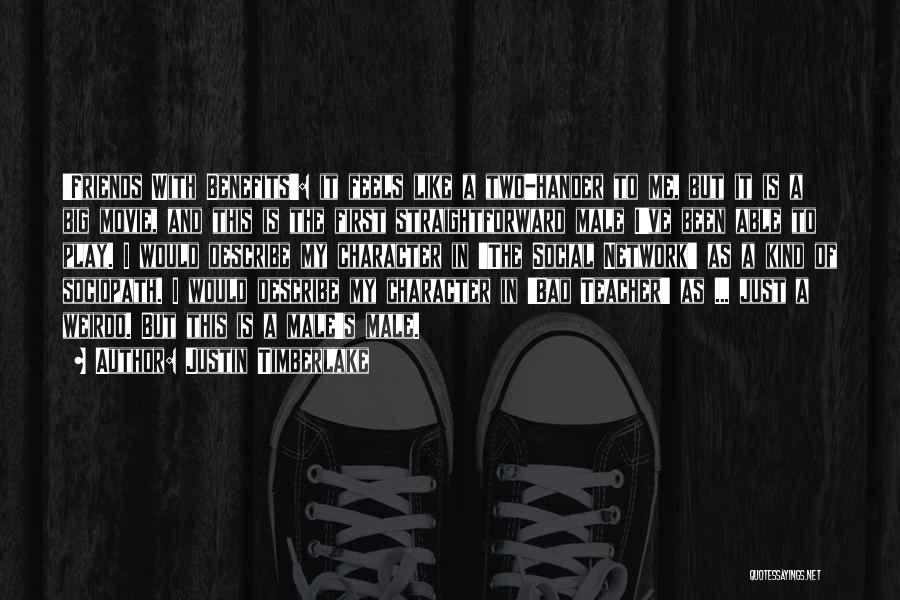 Justin Timberlake Quotes: 'friends With Benefits': It Feels Like A Two-hander To Me, But It Is A Big Movie, And This Is The