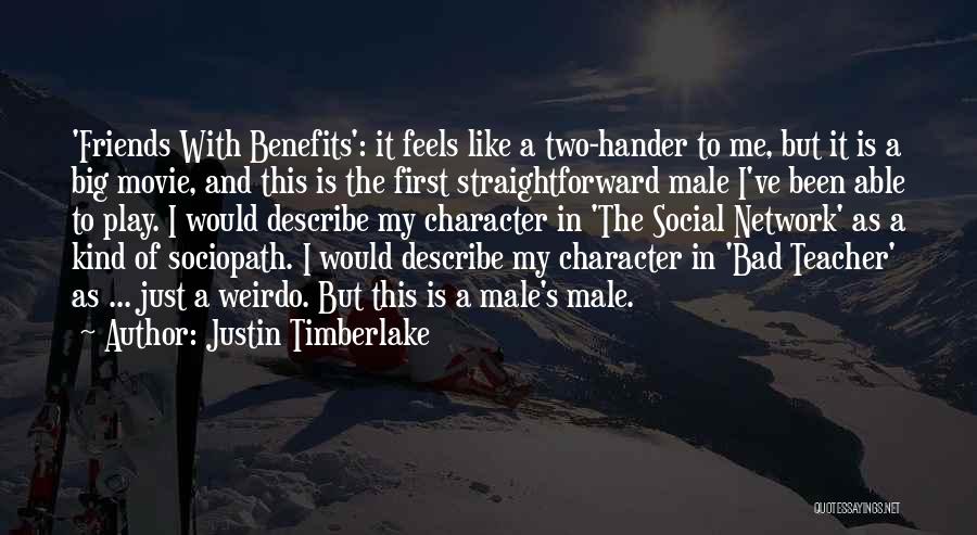 Justin Timberlake Quotes: 'friends With Benefits': It Feels Like A Two-hander To Me, But It Is A Big Movie, And This Is The