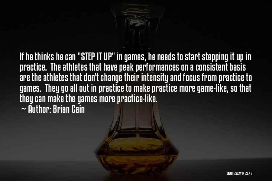 Brian Cain Quotes: If He Thinks He Can Step It Up In Games, He Needs To Start Stepping It Up In Practice. The