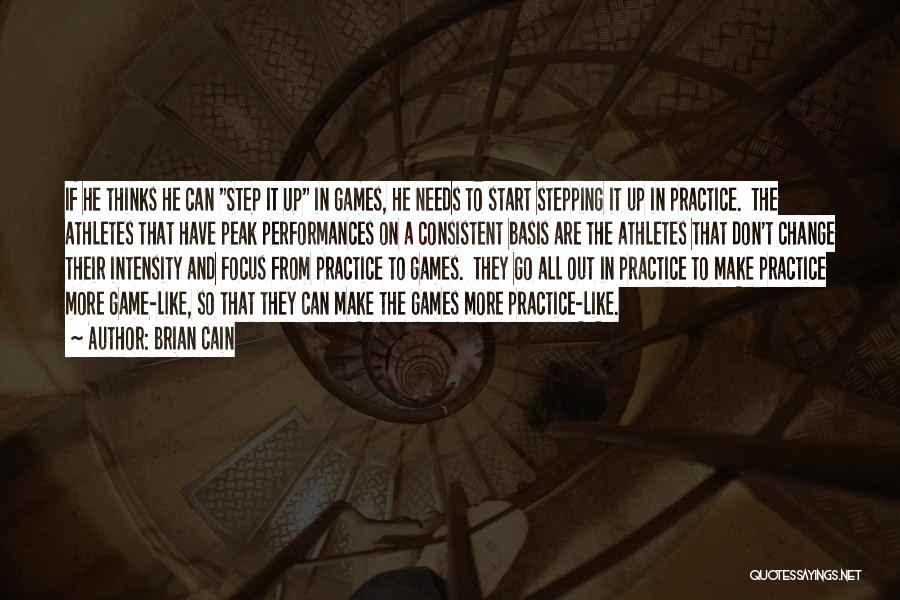 Brian Cain Quotes: If He Thinks He Can Step It Up In Games, He Needs To Start Stepping It Up In Practice. The