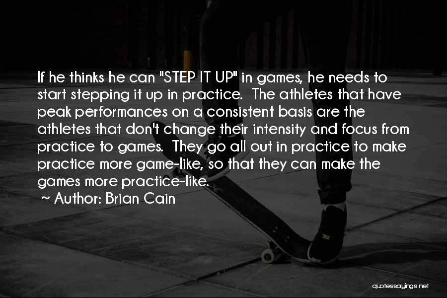 Brian Cain Quotes: If He Thinks He Can Step It Up In Games, He Needs To Start Stepping It Up In Practice. The