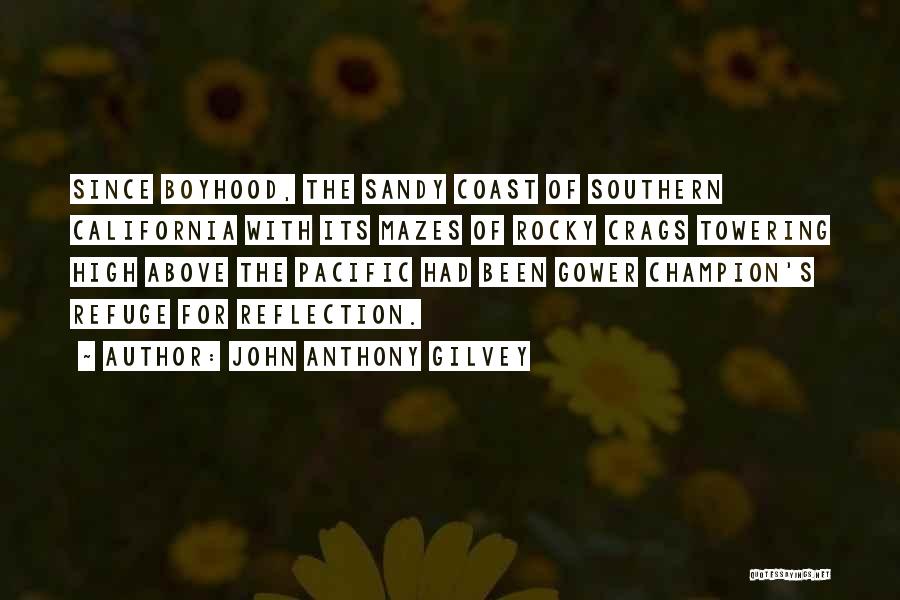 John Anthony Gilvey Quotes: Since Boyhood, The Sandy Coast Of Southern California With Its Mazes Of Rocky Crags Towering High Above The Pacific Had