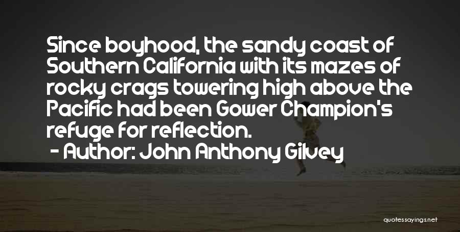 John Anthony Gilvey Quotes: Since Boyhood, The Sandy Coast Of Southern California With Its Mazes Of Rocky Crags Towering High Above The Pacific Had