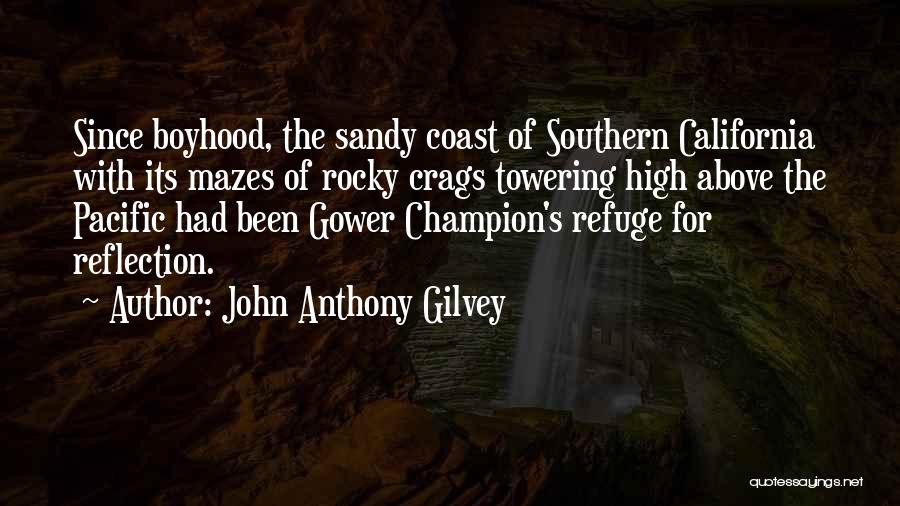 John Anthony Gilvey Quotes: Since Boyhood, The Sandy Coast Of Southern California With Its Mazes Of Rocky Crags Towering High Above The Pacific Had