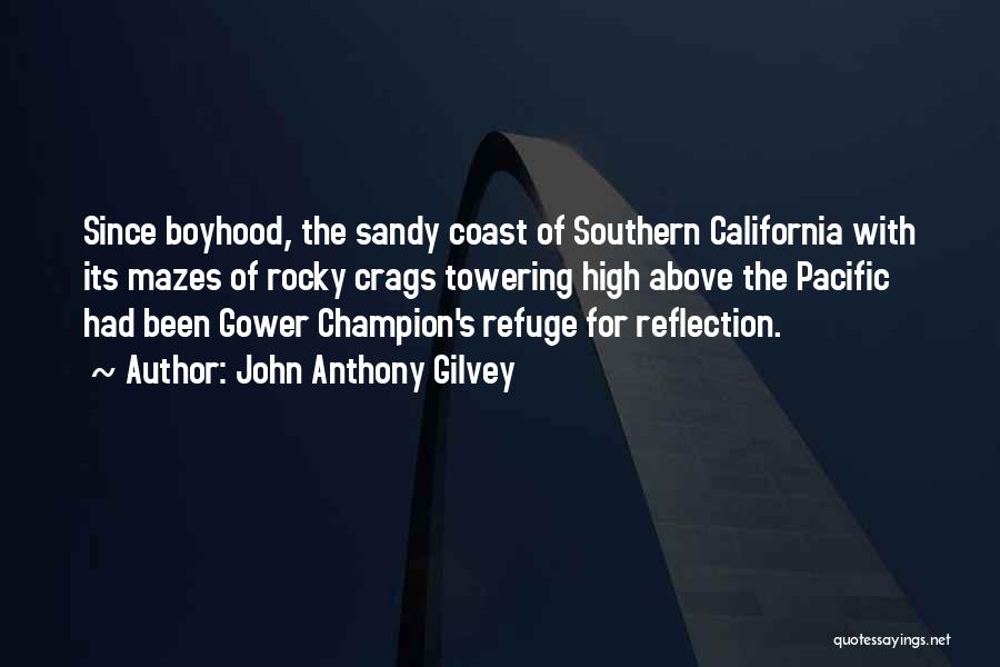 John Anthony Gilvey Quotes: Since Boyhood, The Sandy Coast Of Southern California With Its Mazes Of Rocky Crags Towering High Above The Pacific Had