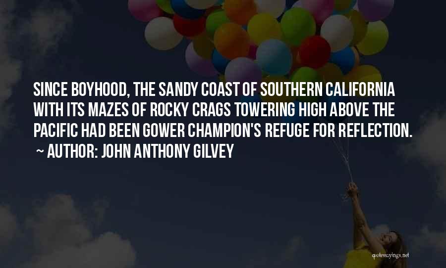 John Anthony Gilvey Quotes: Since Boyhood, The Sandy Coast Of Southern California With Its Mazes Of Rocky Crags Towering High Above The Pacific Had