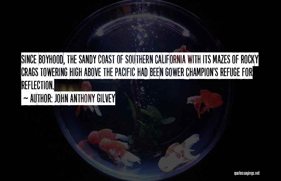 John Anthony Gilvey Quotes: Since Boyhood, The Sandy Coast Of Southern California With Its Mazes Of Rocky Crags Towering High Above The Pacific Had