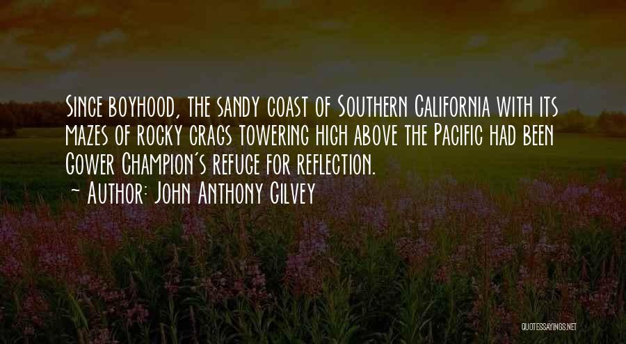 John Anthony Gilvey Quotes: Since Boyhood, The Sandy Coast Of Southern California With Its Mazes Of Rocky Crags Towering High Above The Pacific Had