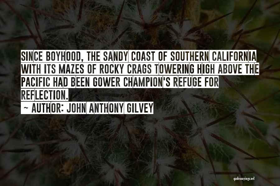 John Anthony Gilvey Quotes: Since Boyhood, The Sandy Coast Of Southern California With Its Mazes Of Rocky Crags Towering High Above The Pacific Had