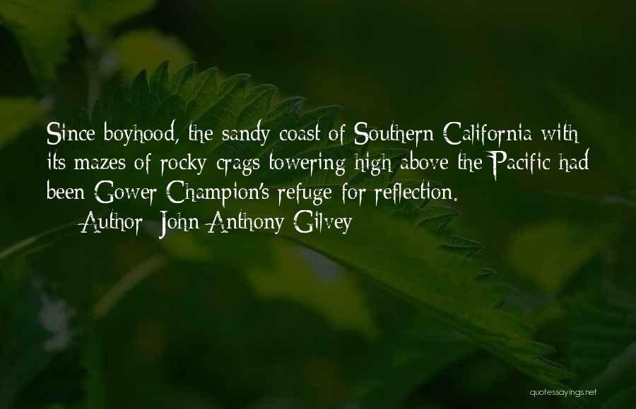 John Anthony Gilvey Quotes: Since Boyhood, The Sandy Coast Of Southern California With Its Mazes Of Rocky Crags Towering High Above The Pacific Had