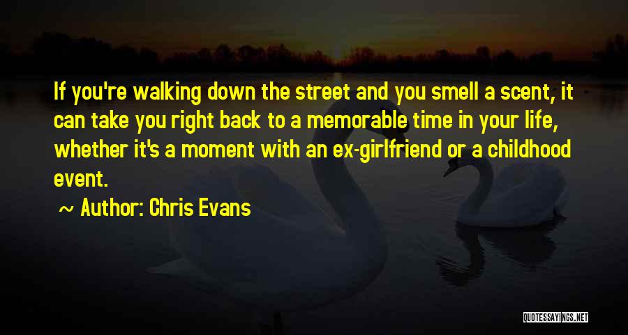 Chris Evans Quotes: If You're Walking Down The Street And You Smell A Scent, It Can Take You Right Back To A Memorable