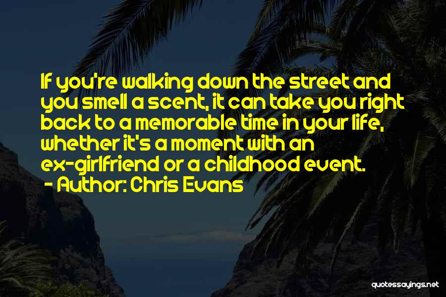 Chris Evans Quotes: If You're Walking Down The Street And You Smell A Scent, It Can Take You Right Back To A Memorable