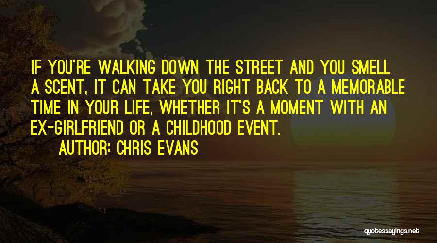 Chris Evans Quotes: If You're Walking Down The Street And You Smell A Scent, It Can Take You Right Back To A Memorable