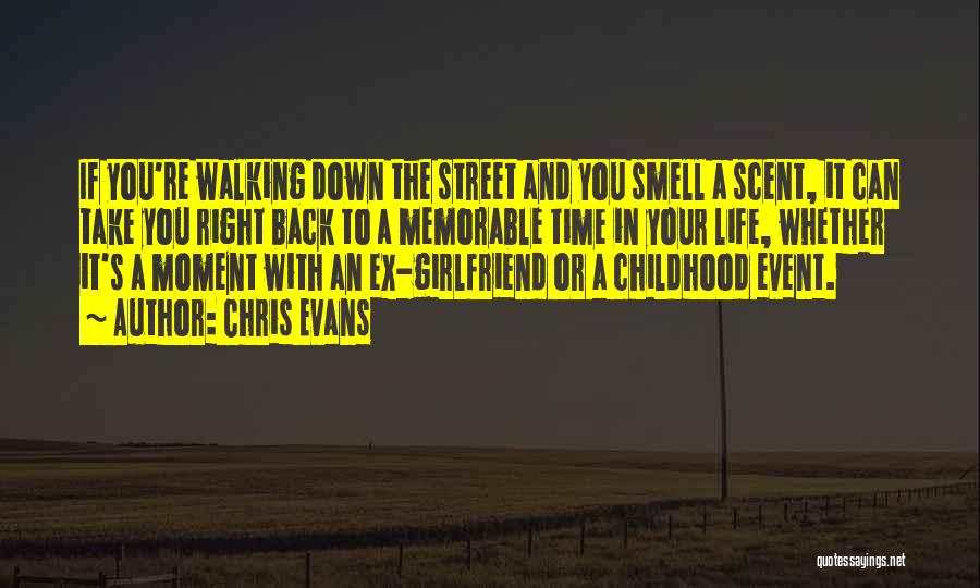 Chris Evans Quotes: If You're Walking Down The Street And You Smell A Scent, It Can Take You Right Back To A Memorable