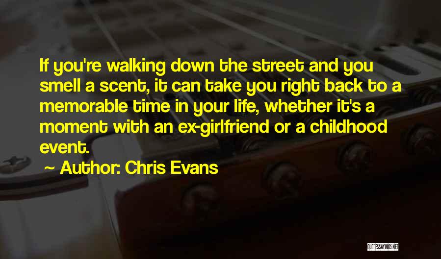 Chris Evans Quotes: If You're Walking Down The Street And You Smell A Scent, It Can Take You Right Back To A Memorable