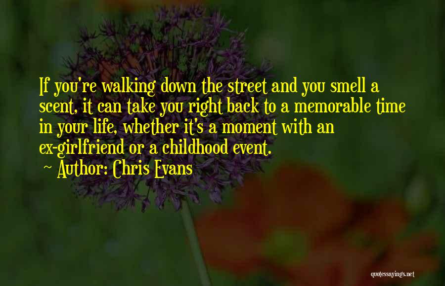 Chris Evans Quotes: If You're Walking Down The Street And You Smell A Scent, It Can Take You Right Back To A Memorable