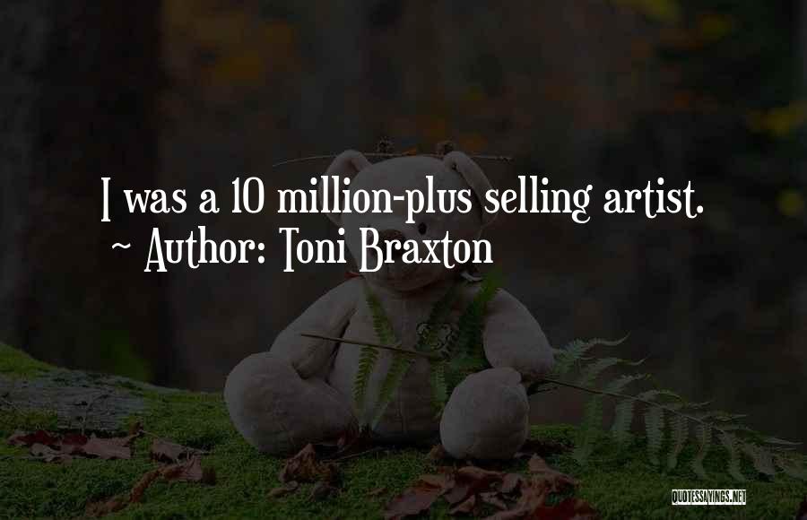 Toni Braxton Quotes: I Was A 10 Million-plus Selling Artist.