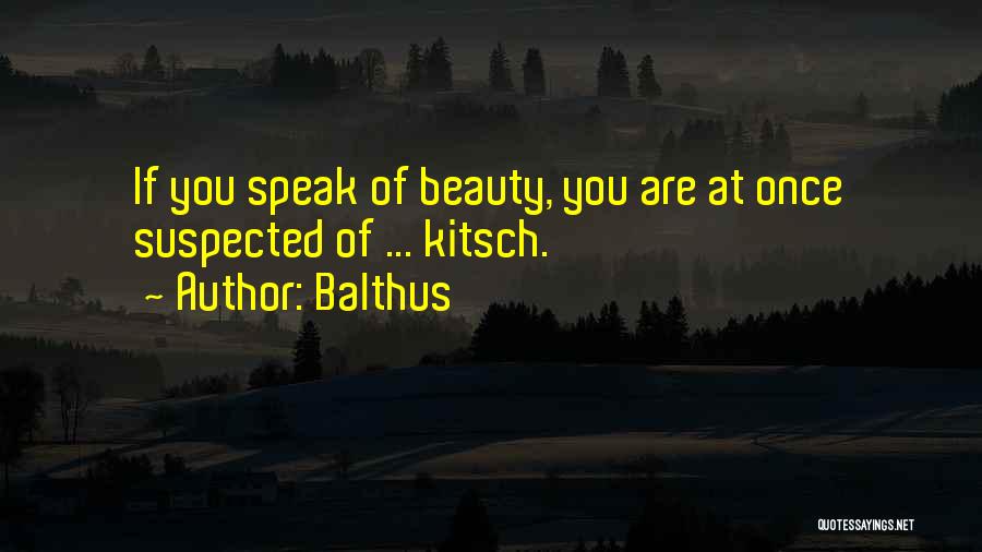 Balthus Quotes: If You Speak Of Beauty, You Are At Once Suspected Of ... Kitsch.
