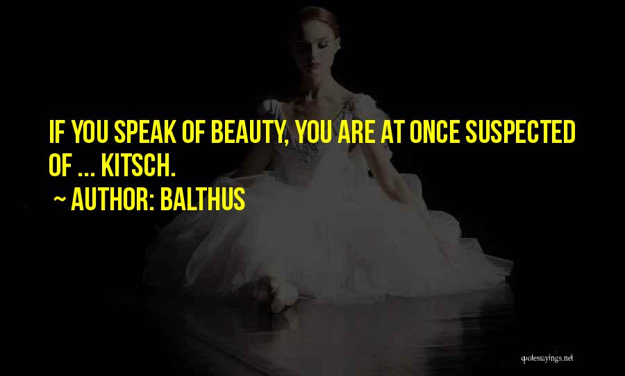 Balthus Quotes: If You Speak Of Beauty, You Are At Once Suspected Of ... Kitsch.