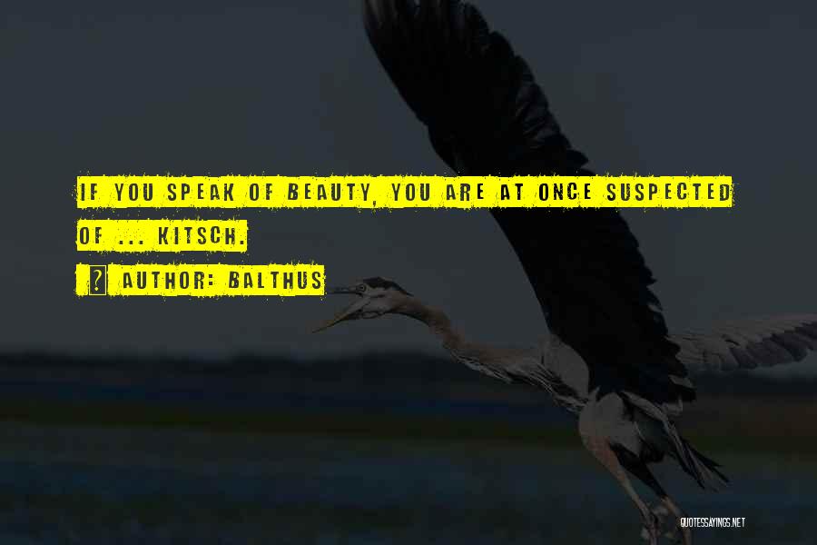 Balthus Quotes: If You Speak Of Beauty, You Are At Once Suspected Of ... Kitsch.