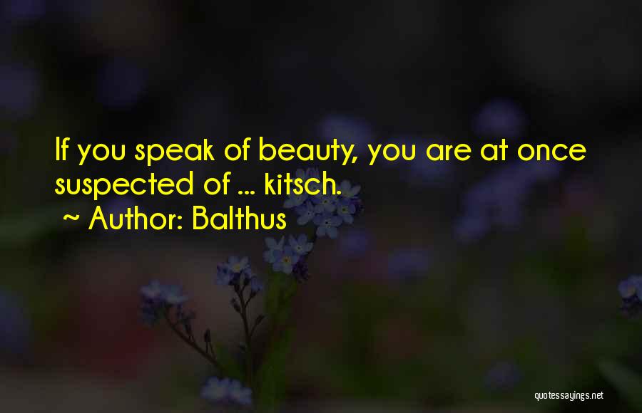 Balthus Quotes: If You Speak Of Beauty, You Are At Once Suspected Of ... Kitsch.