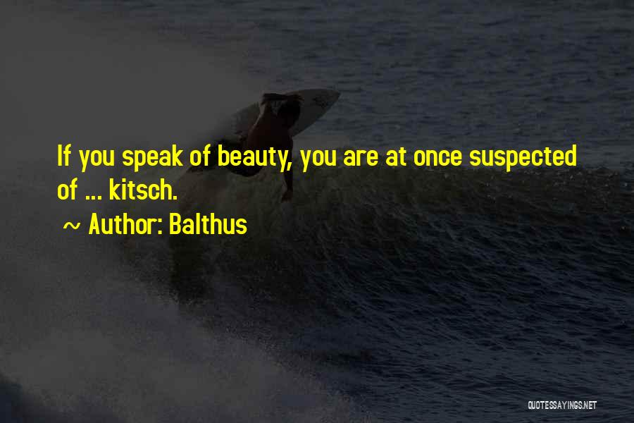 Balthus Quotes: If You Speak Of Beauty, You Are At Once Suspected Of ... Kitsch.