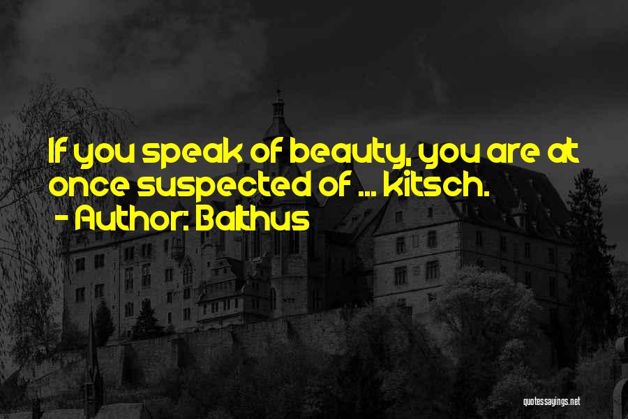 Balthus Quotes: If You Speak Of Beauty, You Are At Once Suspected Of ... Kitsch.