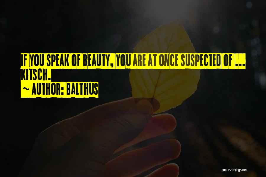 Balthus Quotes: If You Speak Of Beauty, You Are At Once Suspected Of ... Kitsch.