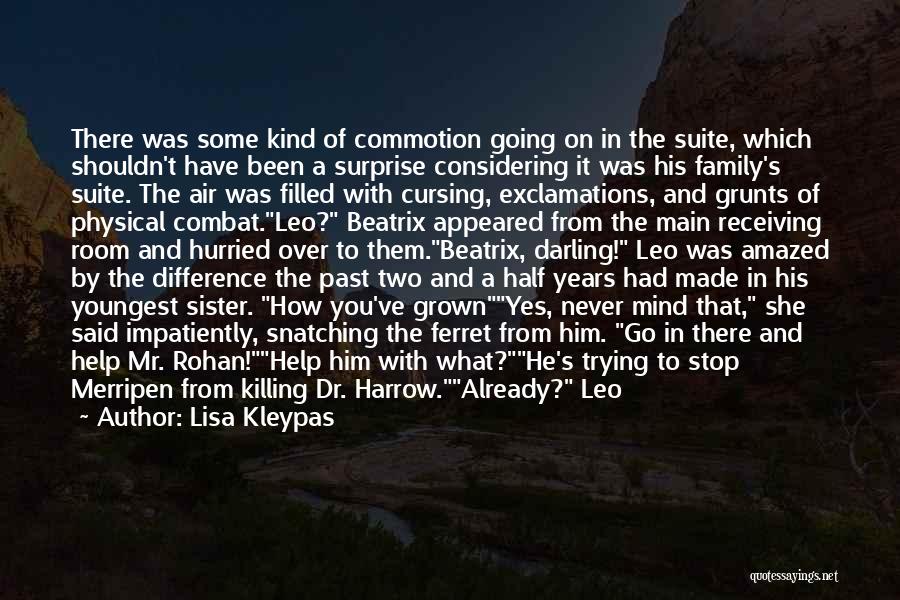 Lisa Kleypas Quotes: There Was Some Kind Of Commotion Going On In The Suite, Which Shouldn't Have Been A Surprise Considering It Was