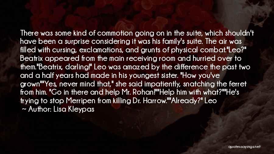 Lisa Kleypas Quotes: There Was Some Kind Of Commotion Going On In The Suite, Which Shouldn't Have Been A Surprise Considering It Was