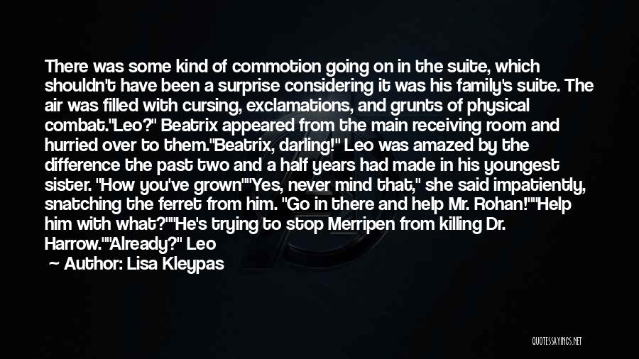 Lisa Kleypas Quotes: There Was Some Kind Of Commotion Going On In The Suite, Which Shouldn't Have Been A Surprise Considering It Was