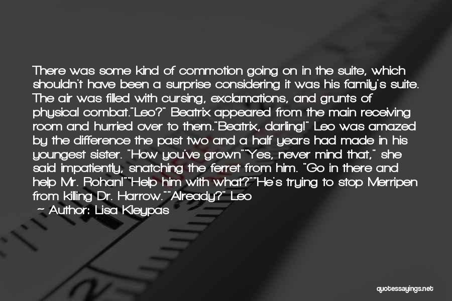 Lisa Kleypas Quotes: There Was Some Kind Of Commotion Going On In The Suite, Which Shouldn't Have Been A Surprise Considering It Was