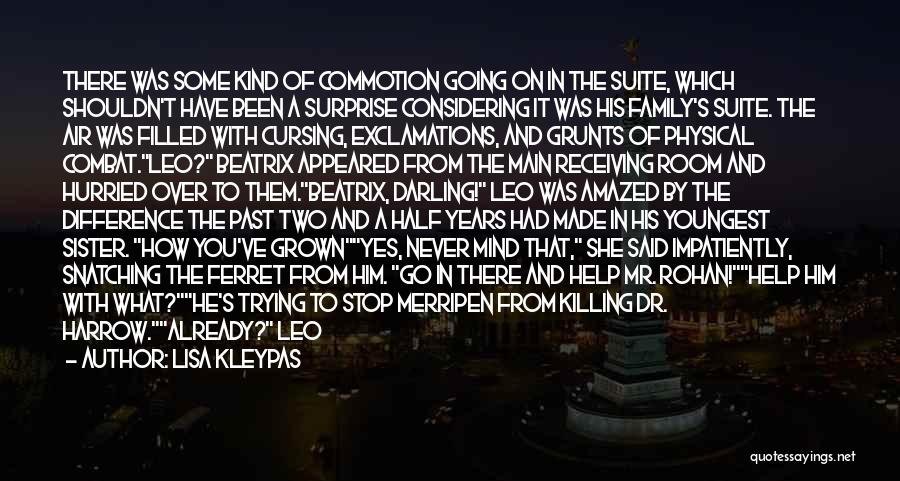 Lisa Kleypas Quotes: There Was Some Kind Of Commotion Going On In The Suite, Which Shouldn't Have Been A Surprise Considering It Was