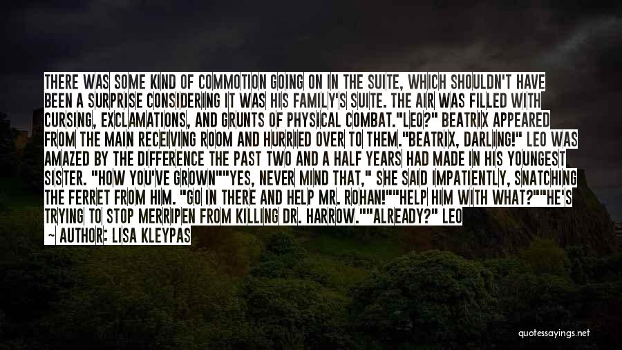 Lisa Kleypas Quotes: There Was Some Kind Of Commotion Going On In The Suite, Which Shouldn't Have Been A Surprise Considering It Was