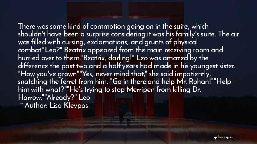 Lisa Kleypas Quotes: There Was Some Kind Of Commotion Going On In The Suite, Which Shouldn't Have Been A Surprise Considering It Was