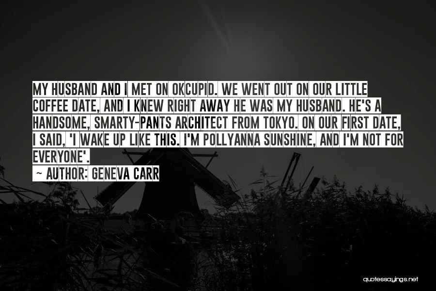 Geneva Carr Quotes: My Husband And I Met On Okcupid. We Went Out On Our Little Coffee Date, And I Knew Right Away