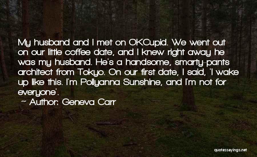 Geneva Carr Quotes: My Husband And I Met On Okcupid. We Went Out On Our Little Coffee Date, And I Knew Right Away