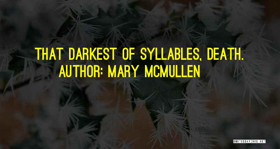 Mary McMullen Quotes: That Darkest Of Syllables, Death.